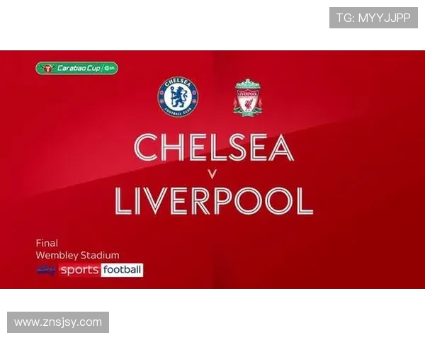 英联杯激战切尔西迎战利物浦争夺晋级名额精彩对决即将上演 英联杯激战切尔西迎战利物浦争夺晋级名额精彩对决即将上演